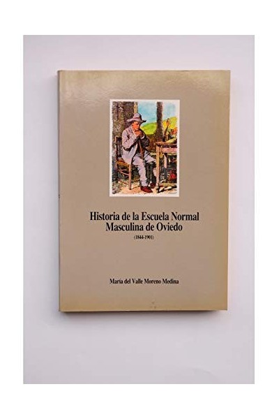 Historia de la Escuela Normal Masculina de Oviedo (1844-1901).